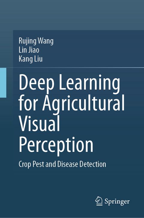 Deep Learning for Agricultural Visual Perception - Rujing Wang, Lin Jiao, Kang Liu