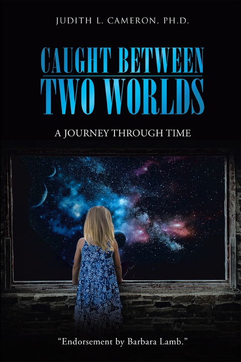 Caught Between Two Worlds: -  Judith L. Cameron Ph.D.
