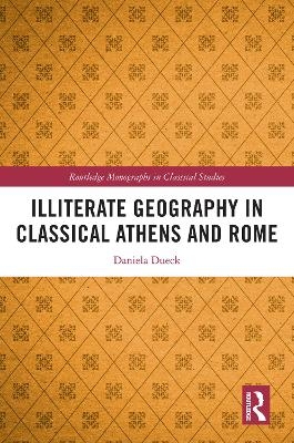 Illiterate Geography in Classical Athens and Rome - Daniela Dueck