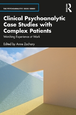 Clinical Psychoanalytic Case Studies with Complex Patients - 