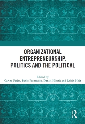 Organizational Entrepreneurship, Politics and the Political - 
