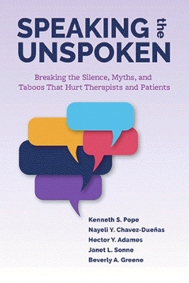 Speaking the Unspoken - Kenneth S. Pope, Nayeli Y. Chavez-Dueñas, Hector Y. Adames, Janet L. Sonne, Beverly A. Greene