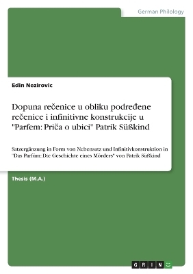 Dopuna reÂ¿enice u obliku podreÂ¿ene reÂ¿enice i infinitivne konstrukcije u "Parfem: PriÂ¿a o ubici" Patrik SÃ¼Ãkind - Edin Nezirovic