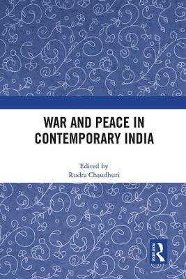 War and Peace in Contemporary India - 