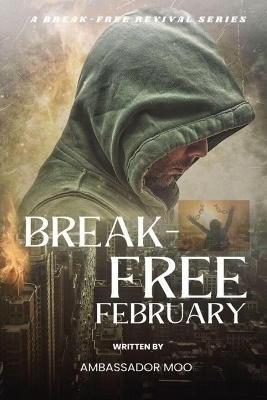 Break-free - Daily Revival Prayers - February - Towards God' Purpose - Ambassador Monday O Ogbe