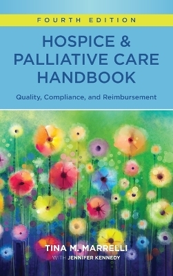 Hospice & Palliative Care Handbook, Fourth Edition - Tina Marrelli