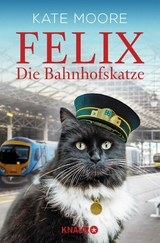 Felix - Die Bahnhofskatze -  Kate Moore