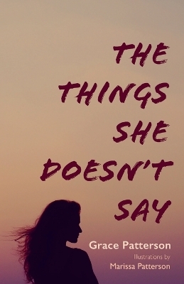 The Things She Doesn't Say - Grace Patterson