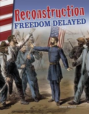 Reconstruction: Freedom Delayed - Torrey Maloof