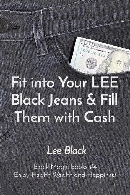 Fit into Your LEE Black Jeans & Fill Them with Cash - Lee Black