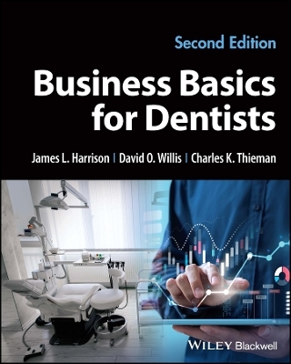 Business Basics for Dentists - James L. Harrison, David O. Willis, Charles K. Thieman