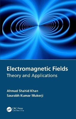 Electromagnetic Fields - Ahmad Shahid Khan, Saurabh Kumar Mukerji