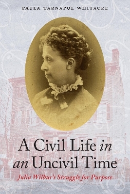A Civil Life in an Uncivil Time - Paula Tarnapol Whitacre