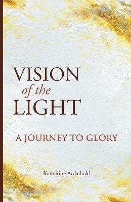 Vision of the Light - Katherine Archibold