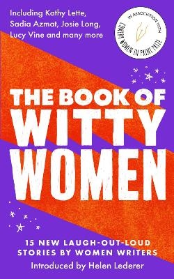 The Book of Witty Women - Kathy Lette, Sadia Azmat, Josie Long, Lucy Vine