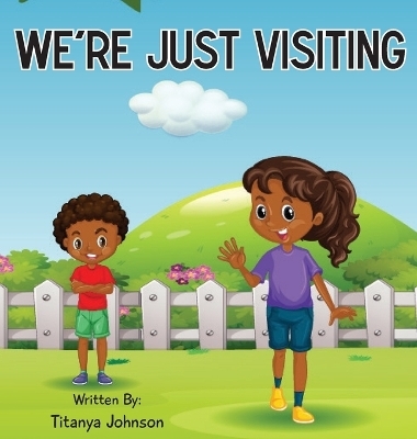 We're Just Visiting - Titanya Johnson