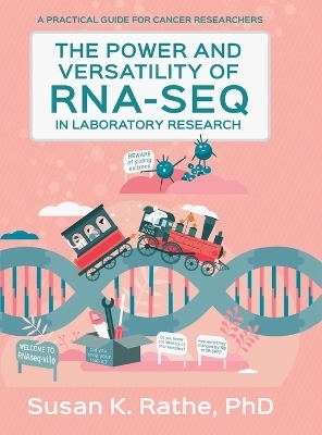 The Power and Versatility of RNA-seq in Laboratory Research - Susan K Rathe