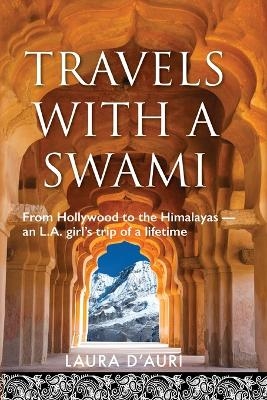 Travels With a Swami - Laura D'Auri