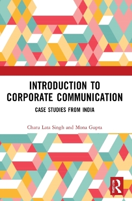 Introduction to Corporate Communication - Charu Lata Singh, Mona Gupta