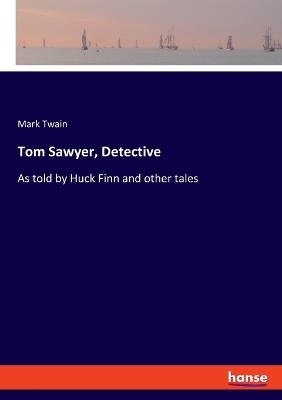 Tom Sawyer, Detective - Mark Twain