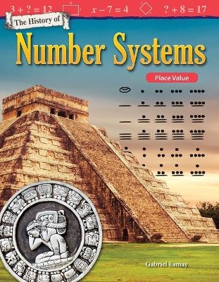 The History of Number Systems: Place Value - Gabriel Esmay