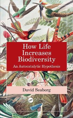 How Life Increases Biodiversity - David Seaborg