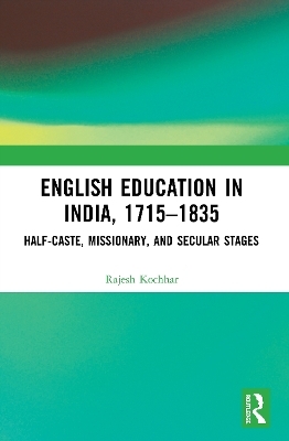 English Education in India, 1715-1835 - Rajesh Kochhar