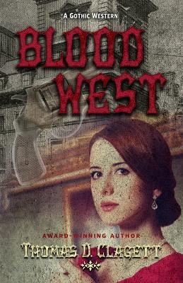 Blood West - Thomas D Clagett