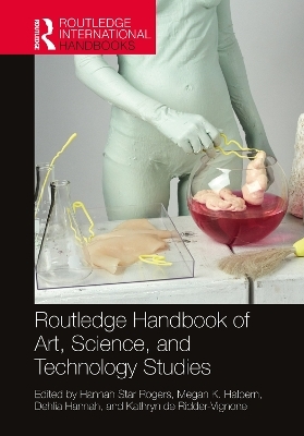 Routledge Handbook of Art, Science, and Technology Studies - 