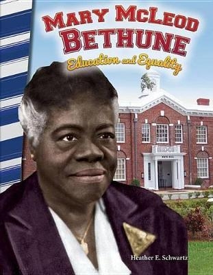 Mary McLeod Bethune: Education and Equality - Heather Schwartz