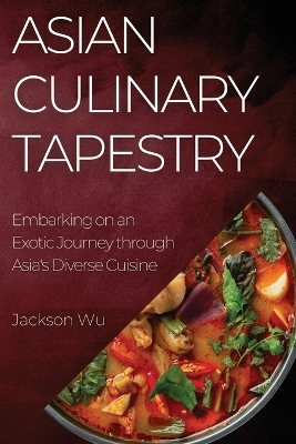 Asian Culinary Tapestry - Jackson Wu