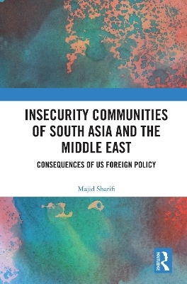 Insecurity Communities of South Asia and the Middle East - Majid Sharifi