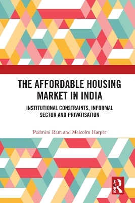 The Affordable Housing Market in India - Padmini Ram, Malcolm Harper