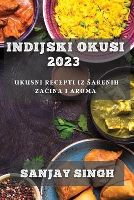 Indijski Okusi 2023 - Sanjay Singh