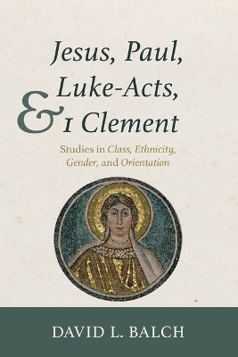 Jesus, Paul, Luke-Acts, and 1 Clement - David L Balch