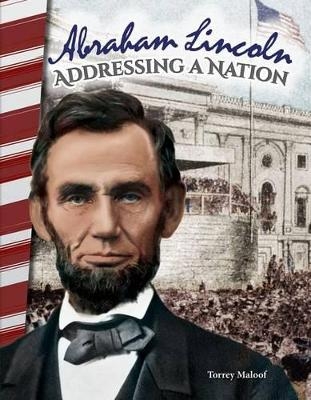 Abraham Lincoln: Addressing a Nation - Torrey Maloof