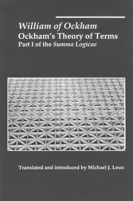 Ockham`s Theory of Terms – Part I of the Summa Logicae - William Ockham