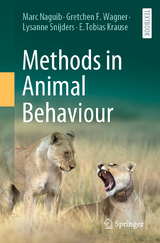 Methods in Animal Behaviour - Marc Naguib, Gretchen F. Wagner, Lysanne Snijders, E. Tobias Krause