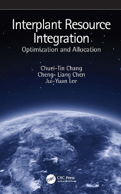 Interplant Resource Integration - Chuei-Tin Chang, Cheng-Liang Chen, Jui-Yuan Lee