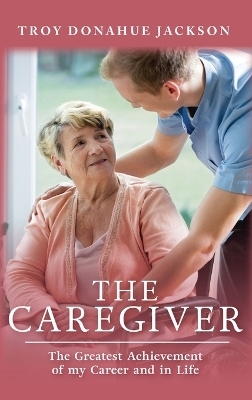 The Caregiver - Troy Donahue Jackson