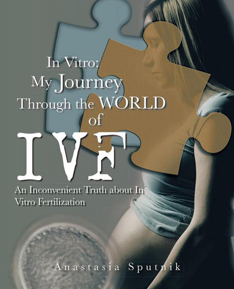 In Vitro: My Journey Through the World of Ivf - Anastasia Sputnik