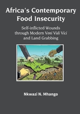 Africa's Contemporary Food Insecurity - Nkwazi N Mhango