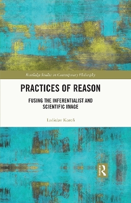 Practices of Reason - Ladislav Koreň