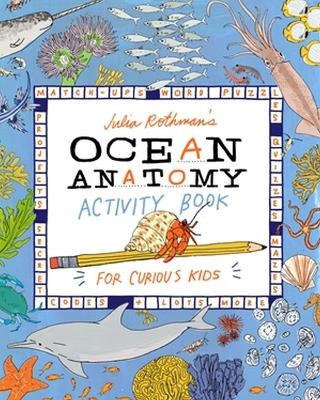 Julia Rothman's Ocean Anatomy Activity Book - Julia Rothman