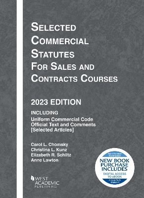 Selected Commercial Statutes for Sales and Contracts Courses, 2023 Edition - Carol L. Chomsky, Christina L. Kunz, Elizabeth R. Schiltz, Anne Lawton