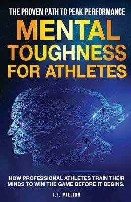 Mental Toughness for Athletes - J J Million