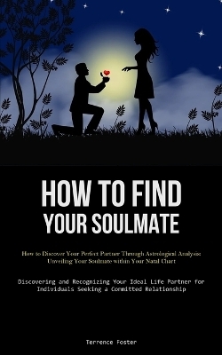 How To Find Your Soulmate - Terrence Foster