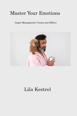 Master Your Emotions - Lila Kestrel