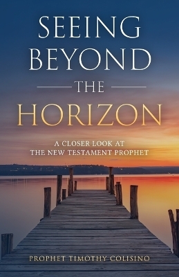 Seeing Beyond the Horizon - Timothy Colisino