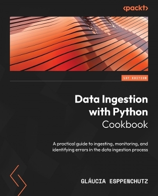 Data Ingestion with Python Cookbook - Gláucia Esppenchutz